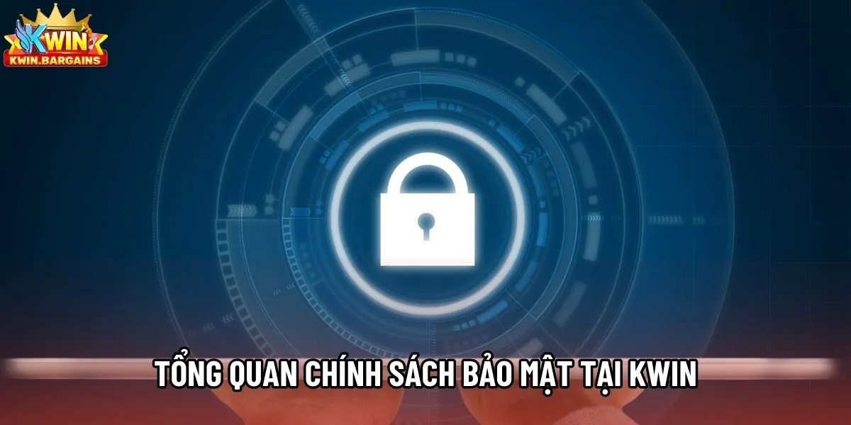 Tổng quan chính sách bảo mật tại Kwin