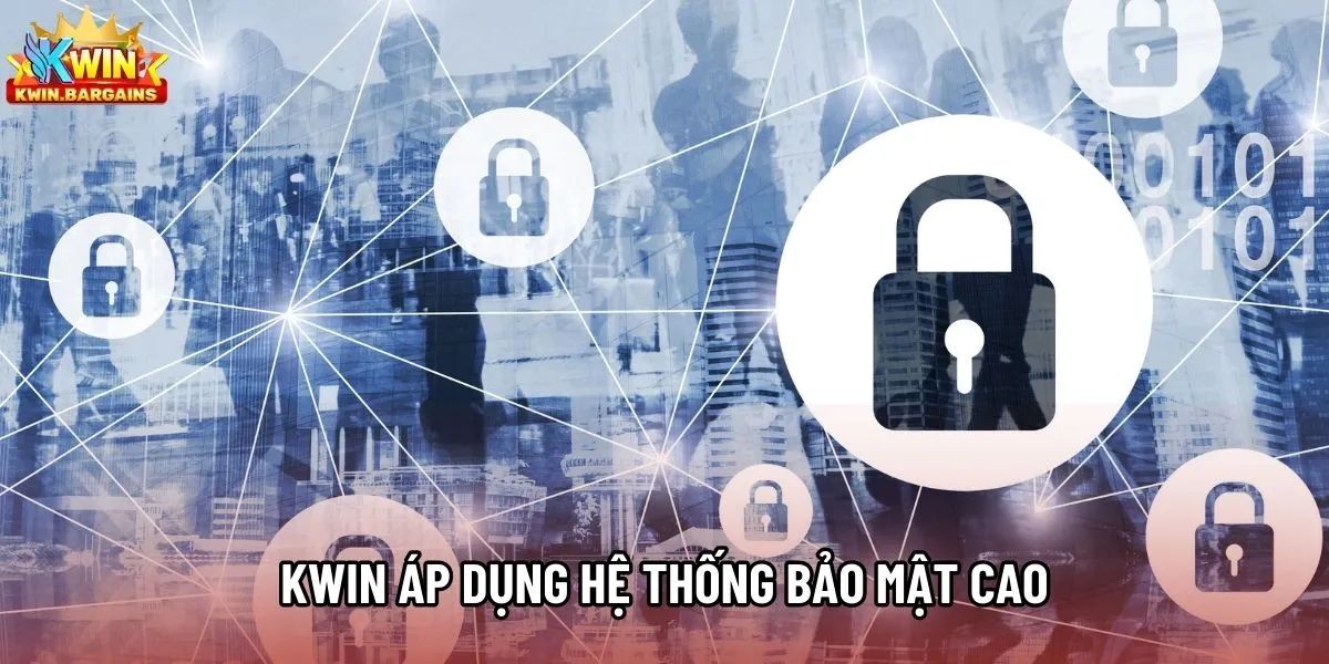 Kwin áp dụng hệ thống bảo mật cao