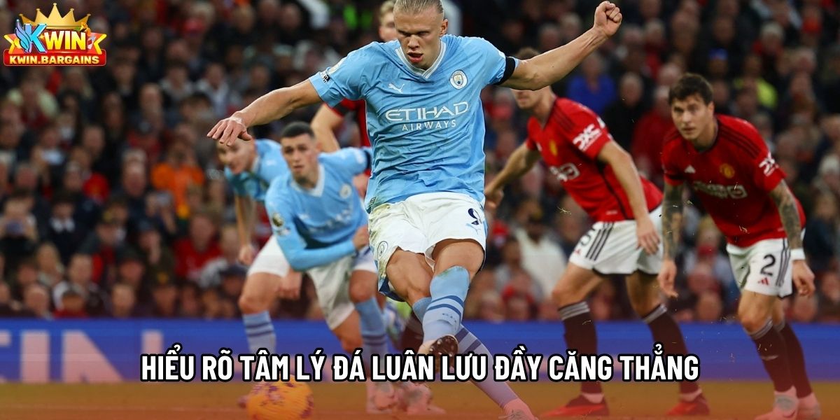 Hiểu rõ tâm lý đá luân lưu đầy căng thẳng Hiểu rõ tâm lý đá luân lưu đầy căng thẳng