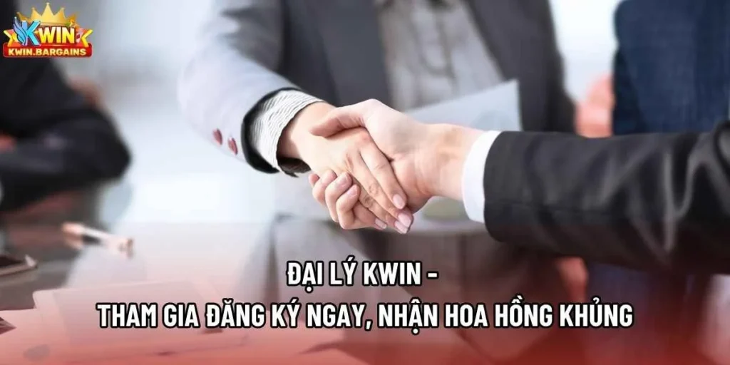 Đại Lý Kwin - Tham Gia Đăng Ký Ngay, Nhận Hoa Hồng Khủng