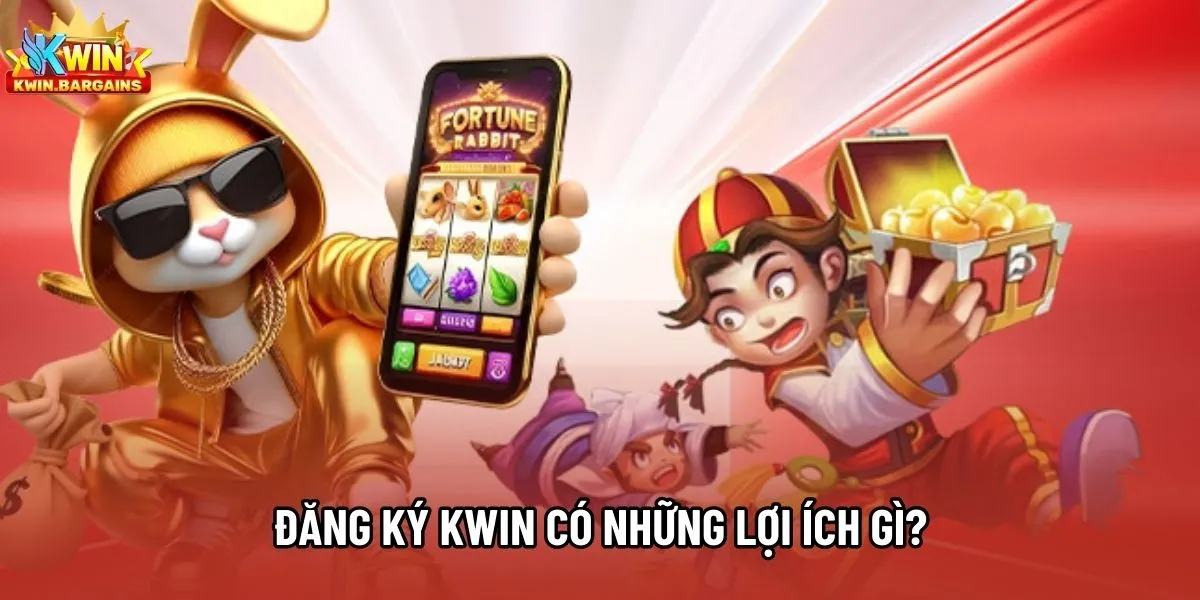 Đăng ký Kwin có những lợi ích gì?