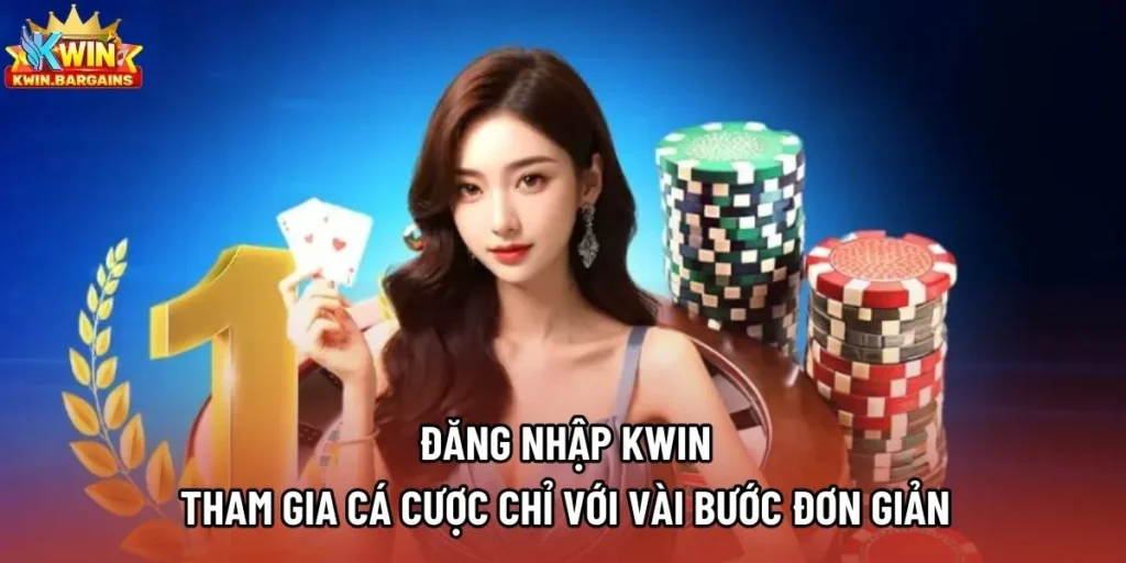 Đăng Nhập Kwin - Tham Gia Cá Cược Chỉ Với Vài Bước Đơn Giản