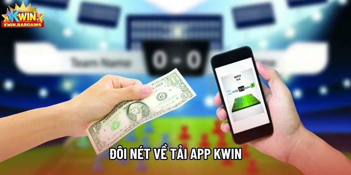 Đôi nét về tải app Kwin