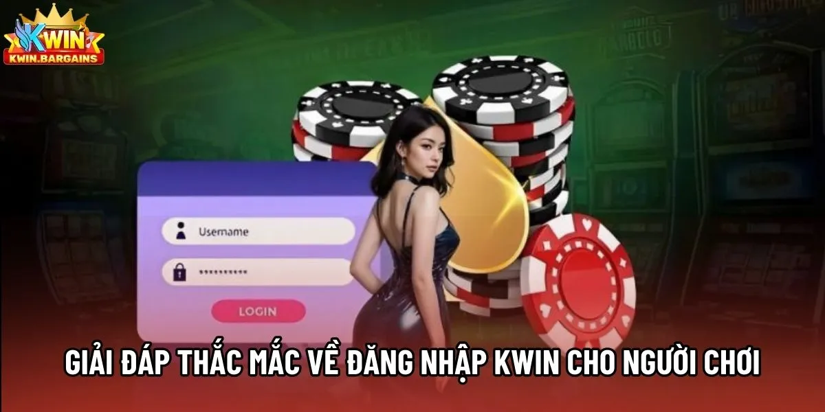 Giải đáp thắc mắc về đăng nhập Kwin cho người chơi Giải đáp thắc mắc về đăng nhập Kwin cho người chơi