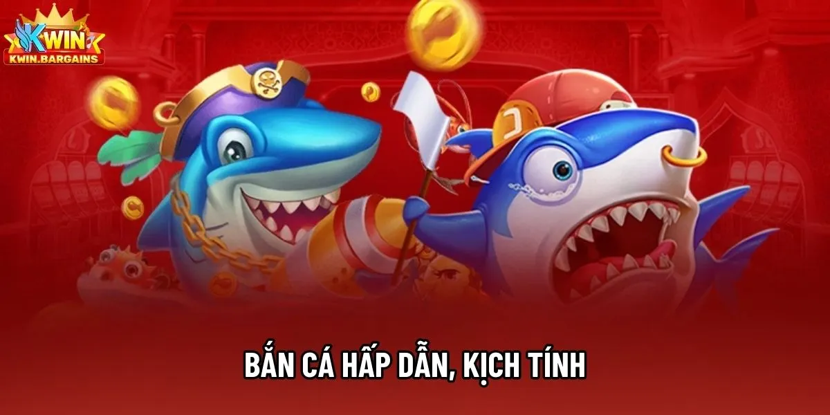 Bắn cá hấp dẫn, kịch tính