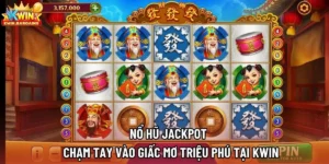 Nổ Hũ Jackpot - Chạm Tay Vào Giấc Mơ Triệu Phú Tại KWIN