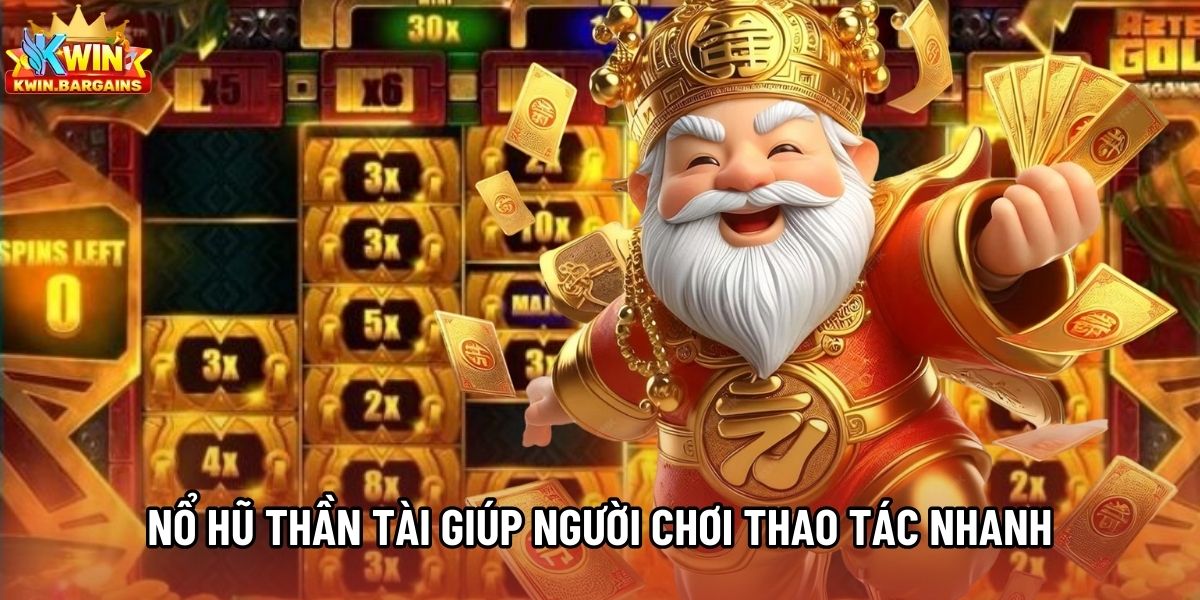 Nổ Hũ Thần Tài giúp người chơi thao tác nhanh, dễ kiểm soát