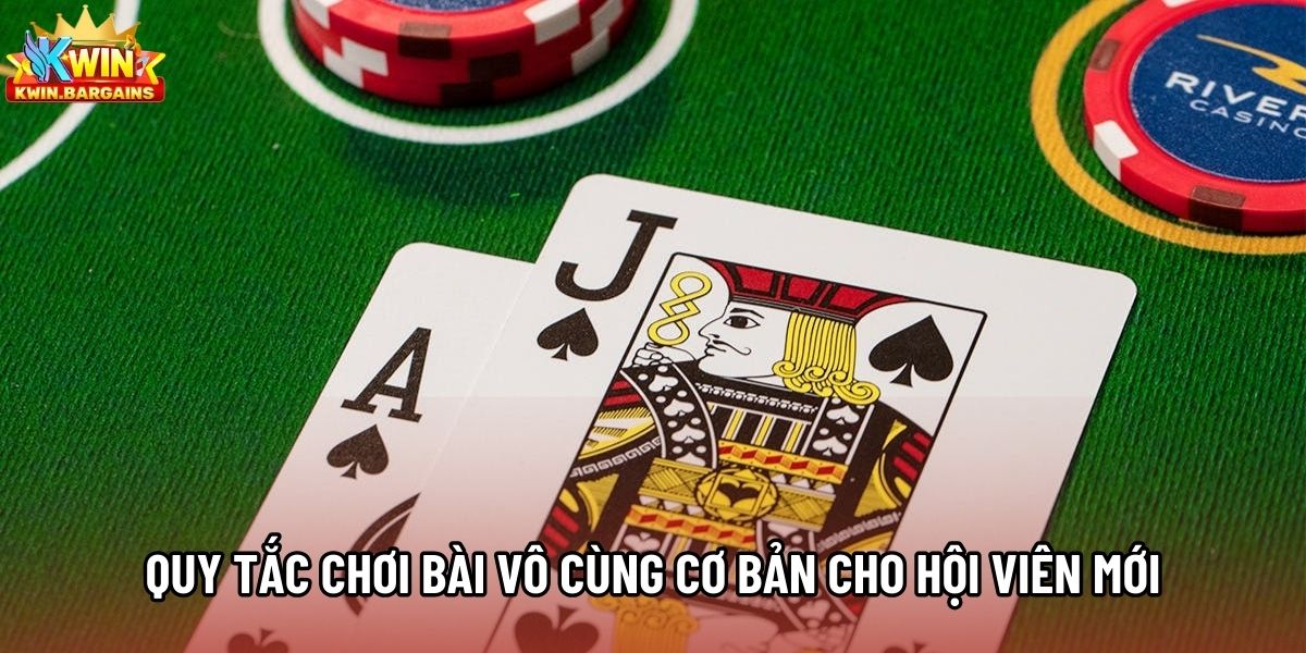 Quy tắc chơi bài vô cùng cơ bản cho hội viên mới