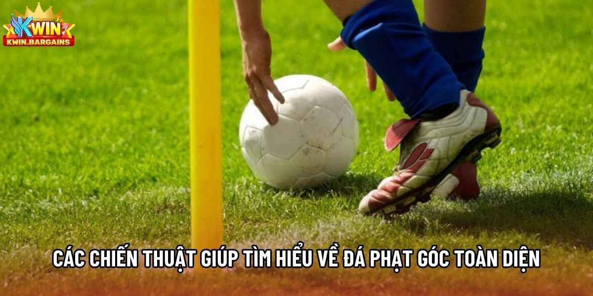 Các chiến thuật giúp tìm hiểu về đá phạt góc toàn diện Các chiến thuật giúp tìm hiểu về đá phạt góc toàn diện