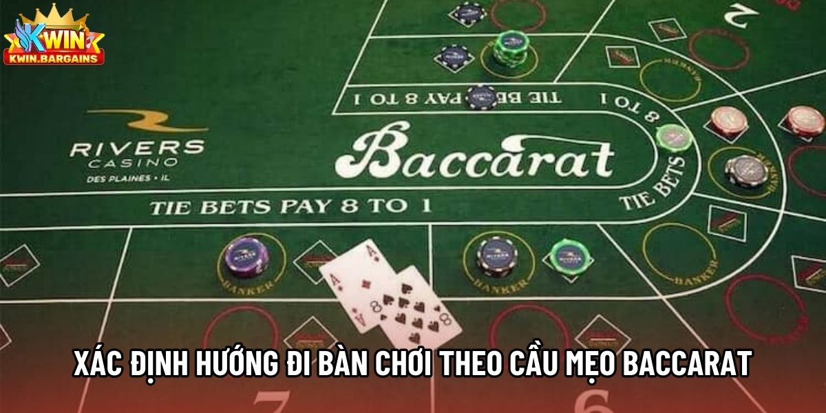 Xác định hướng đi bàn chơi theo cầu mẹo Baccarat